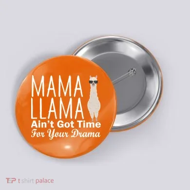 Mama Llama Ain't Got Time For Your Drama Button