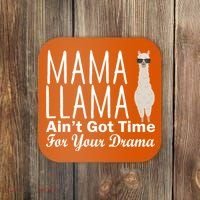 Mama Llama Ain't Got Time For Your Drama Coaster thumb 0