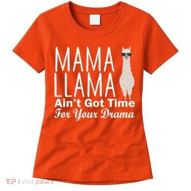 Mama Llama Ain't Got Time For Your Drama Women's T-Shirt