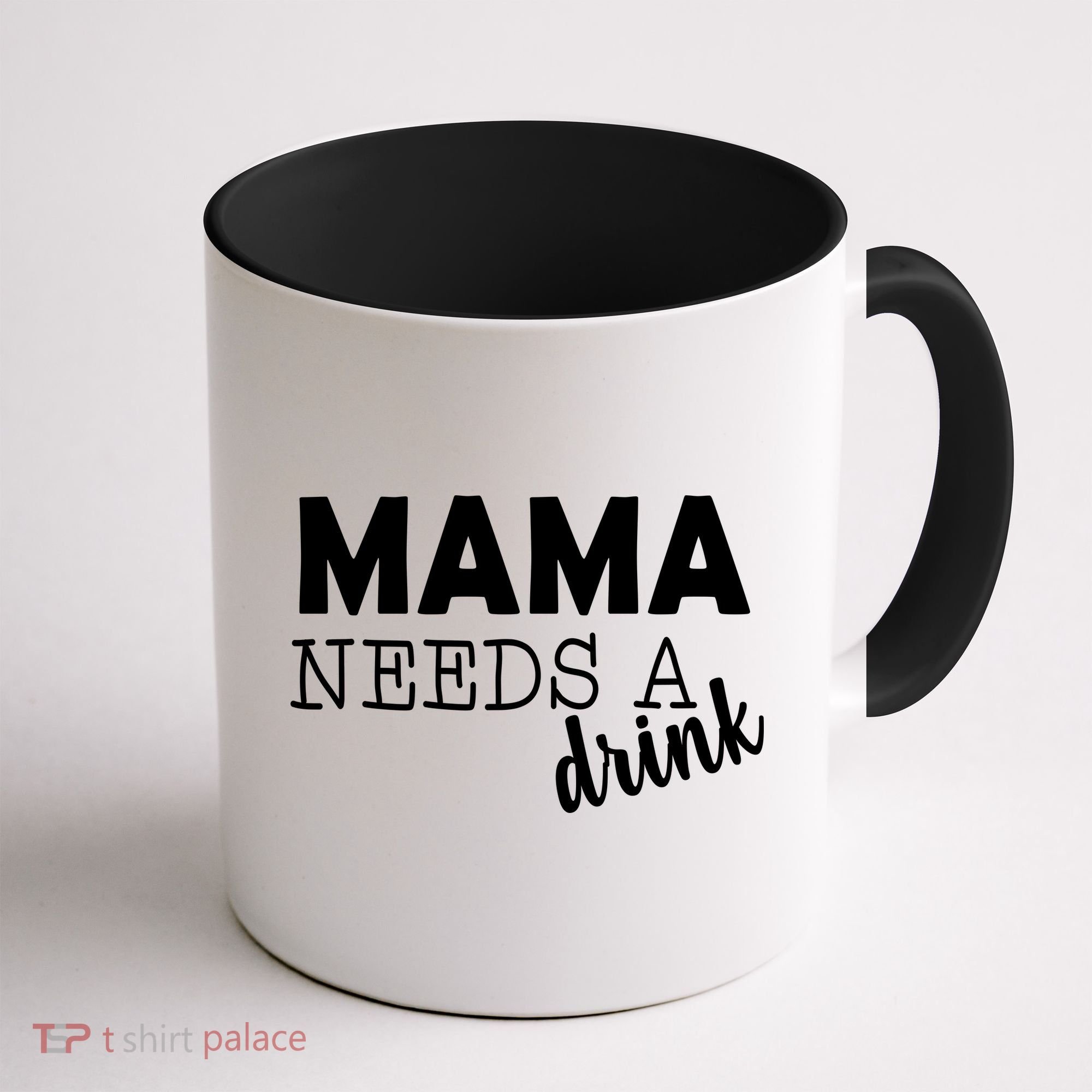 Mama Needs A Drink Coffee Mug