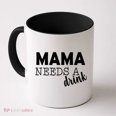 Mama Needs A Drink Coffee Mug