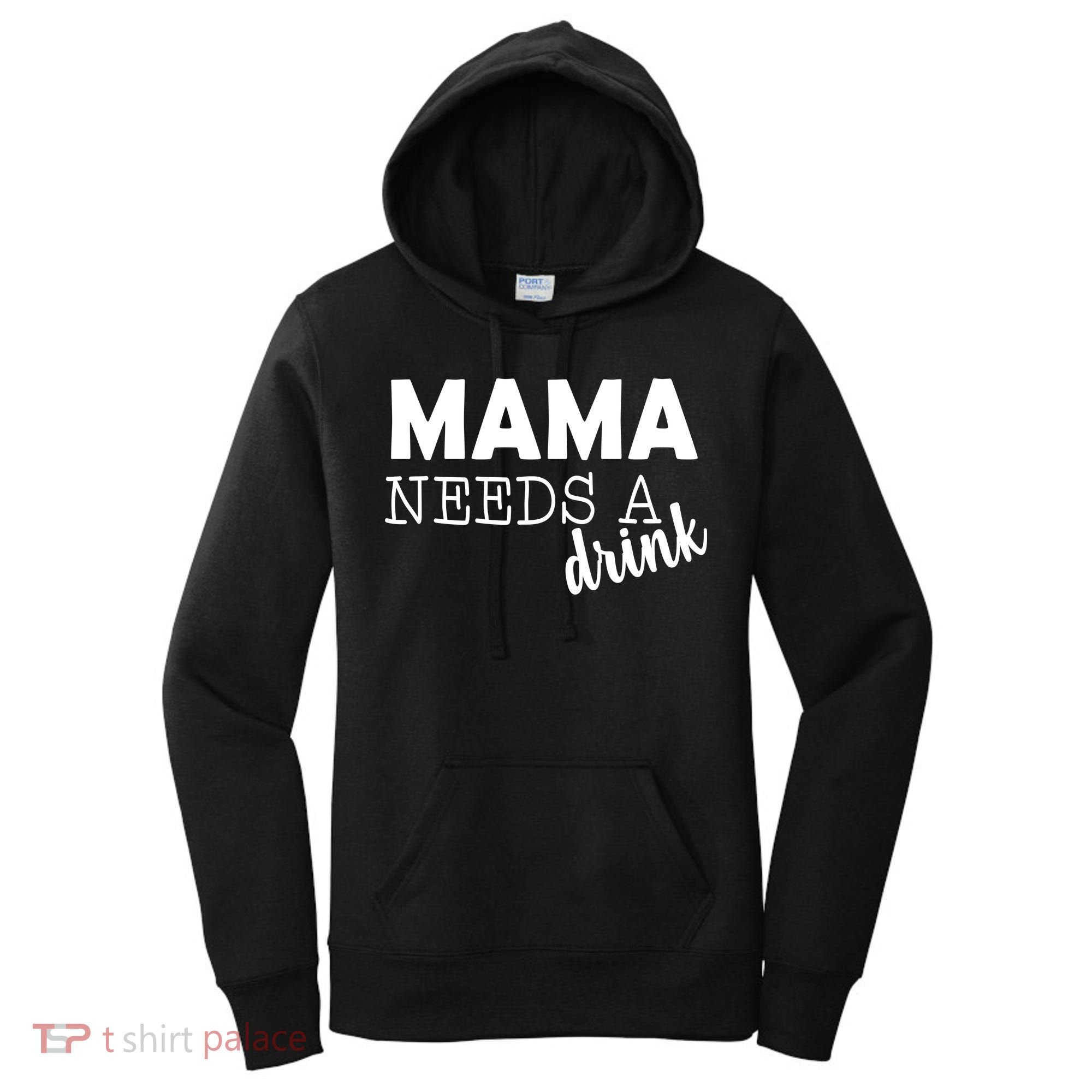 Mama Needs A Drink Women's Hoodie