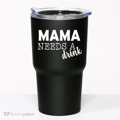 Mama Needs A Drink Tumbler