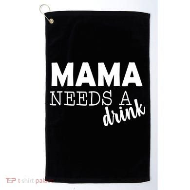Mama Needs A Drink Golf Towel