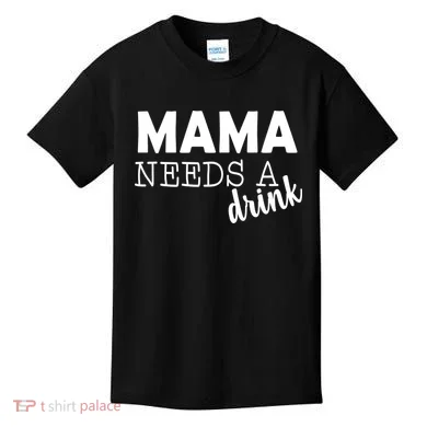 Mama Needs A Drink Kids T-Shirt