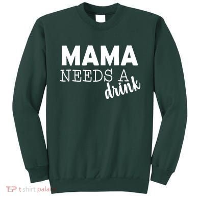 Mama Needs A Drink Sweatshirt