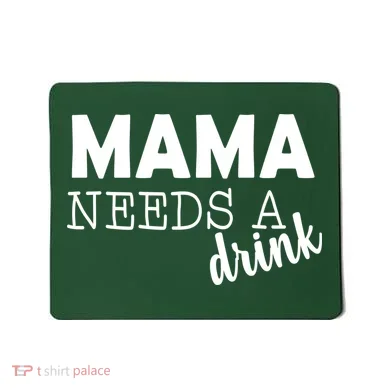 Mama Needs A Drink Mousepad