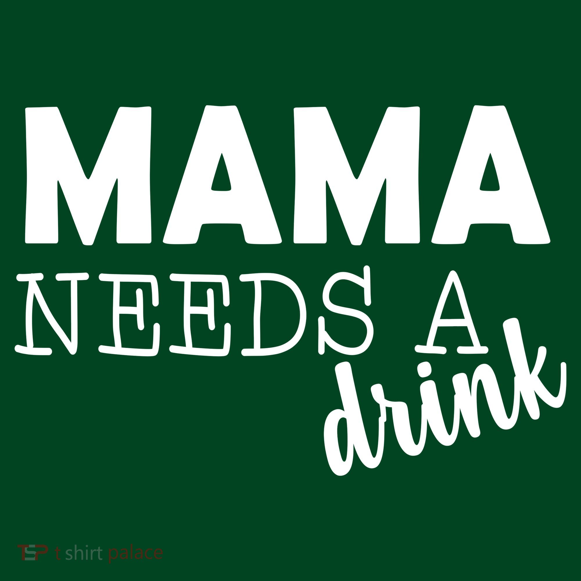 Mama Needs A Drink Women's T-Shirt