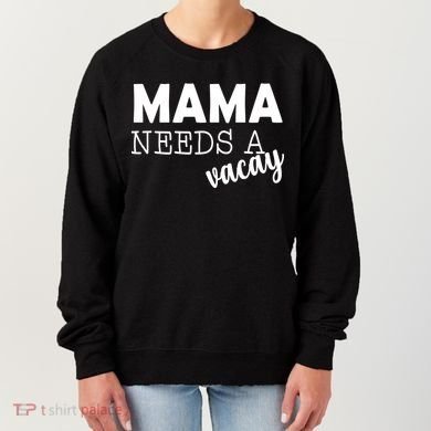 Mama Needs A Vacay Women's Sweatshirt