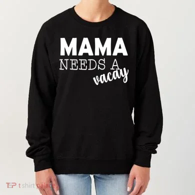 Mama Needs A Vacay Women's Sweatshirt
