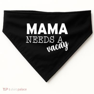 Mama Needs A Vacay USA-Made Doggie Bandana