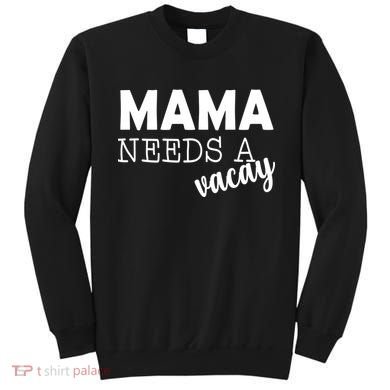 Mama Needs A Vacay Sweatshirt