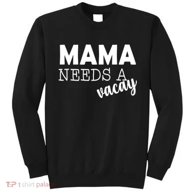 Mama Needs A Vacay Sweatshirt