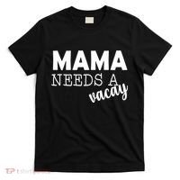 Mama Needs A Vacay T-Shirt thumb 0