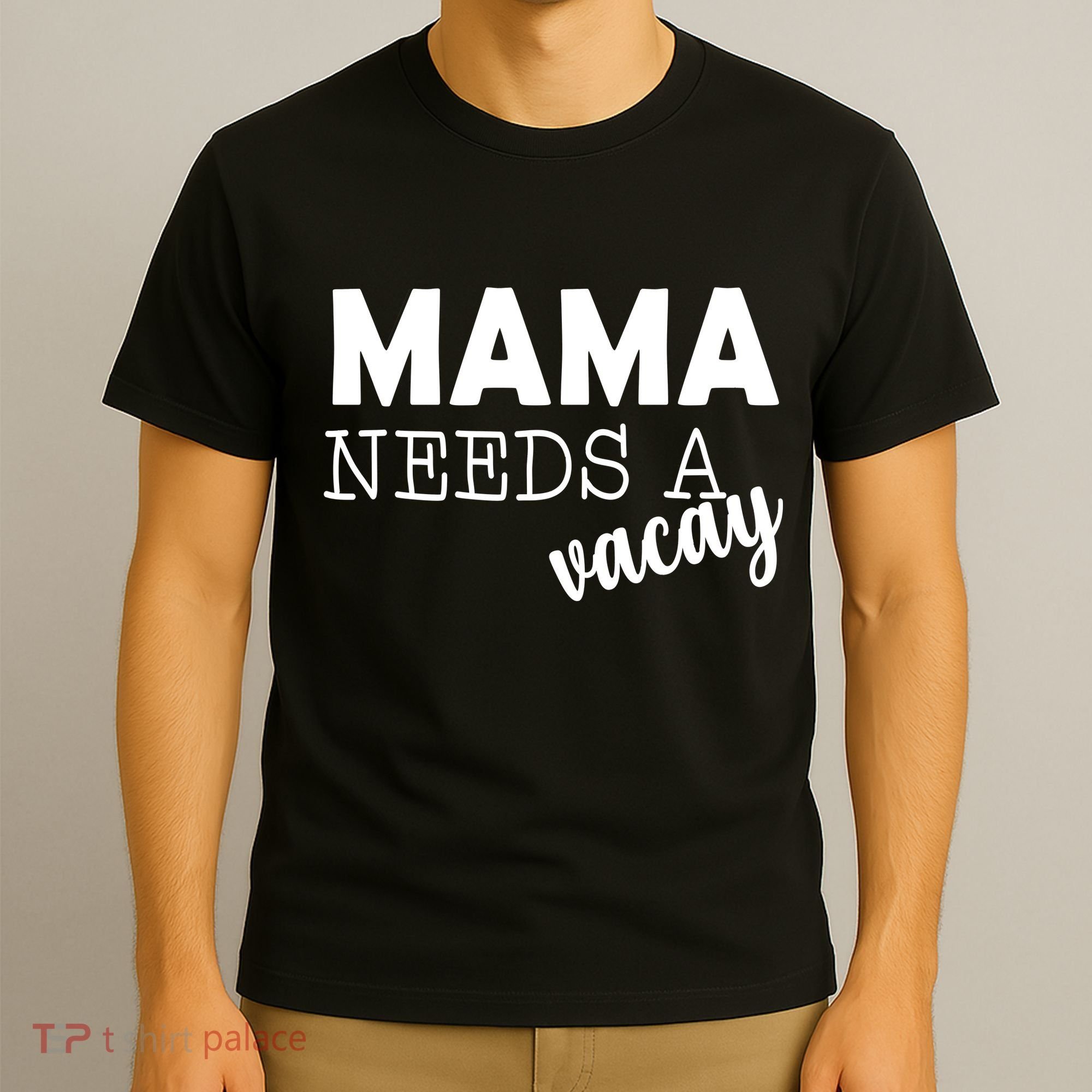 Mama Needs A Vacay T-Shirt