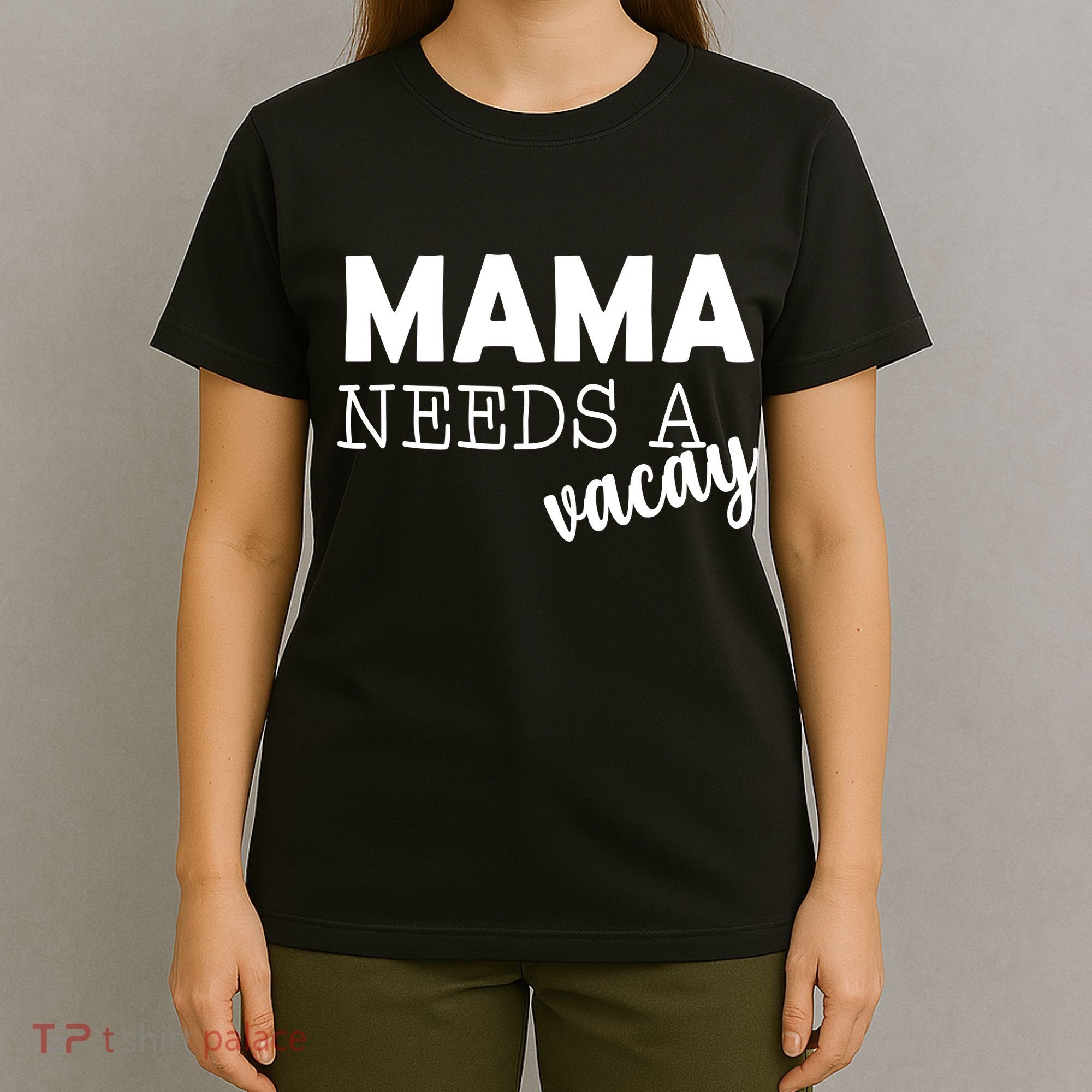 Mama Needs A Vacay T-Shirt