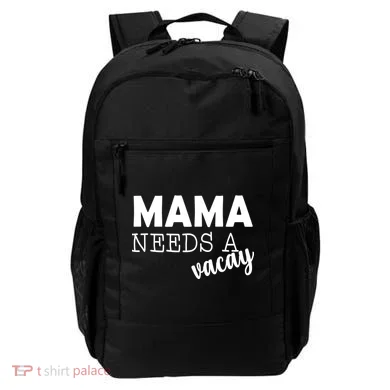 Mama Needs A Vacay Backpack