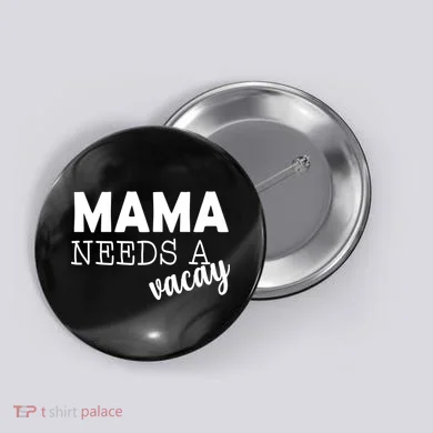 Mama Needs A Vacay Button