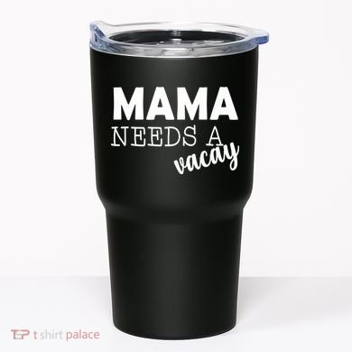 Mama Needs A Vacay Tumbler