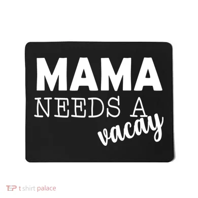 Mama Needs A Vacay Mousepad