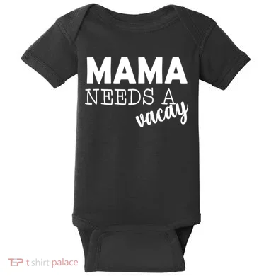 Mama Needs A Vacay Baby Bodysuit
