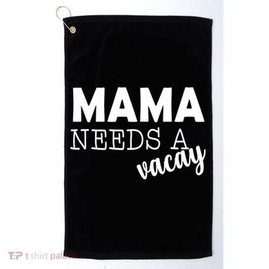 Mama Needs A Vacay Golf Towel