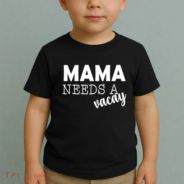 Mama Needs A Vacay Toddler T-Shirt
