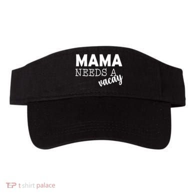 Mama Needs A Vacay Visor