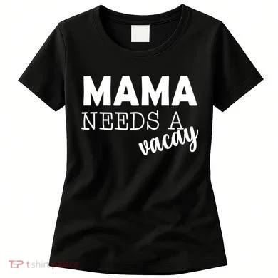 Mama Needs A Vacay Women's T-Shirt