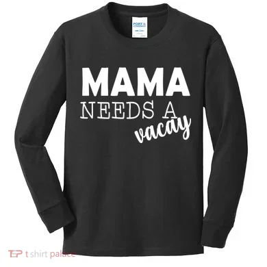 Mama Needs A Vacay Kids Long Sleeve Shirt