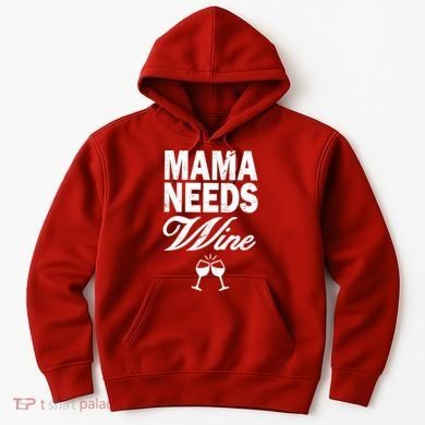 Mama Needs Wine Hoodie