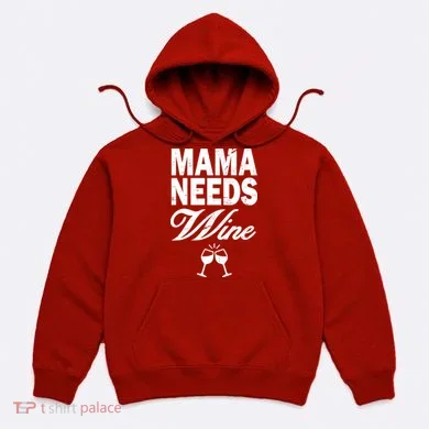 Mama Needs Wine Hoodie
