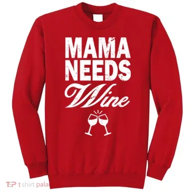 Mama Needs Wine Sweatshirt