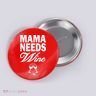 Mama Needs Wine Button