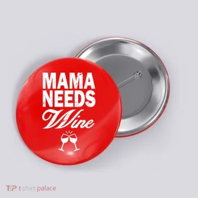 Mama Needs Wine Button