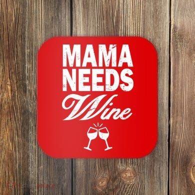 Mama Needs Wine Coaster