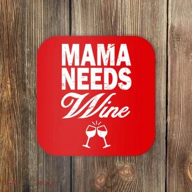 Mama Needs Wine Coaster
