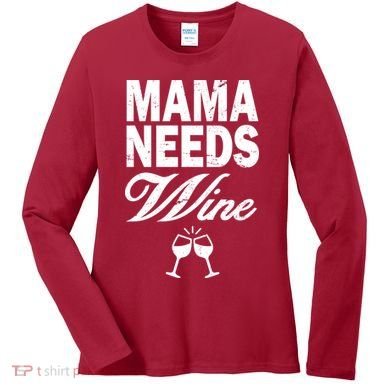 Mama Needs Wine Women's Long Sleeve Shirt