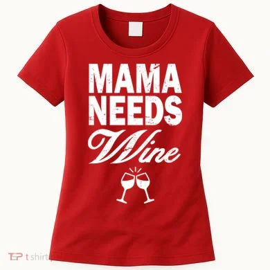 Mama Needs Wine Women's T-Shirt