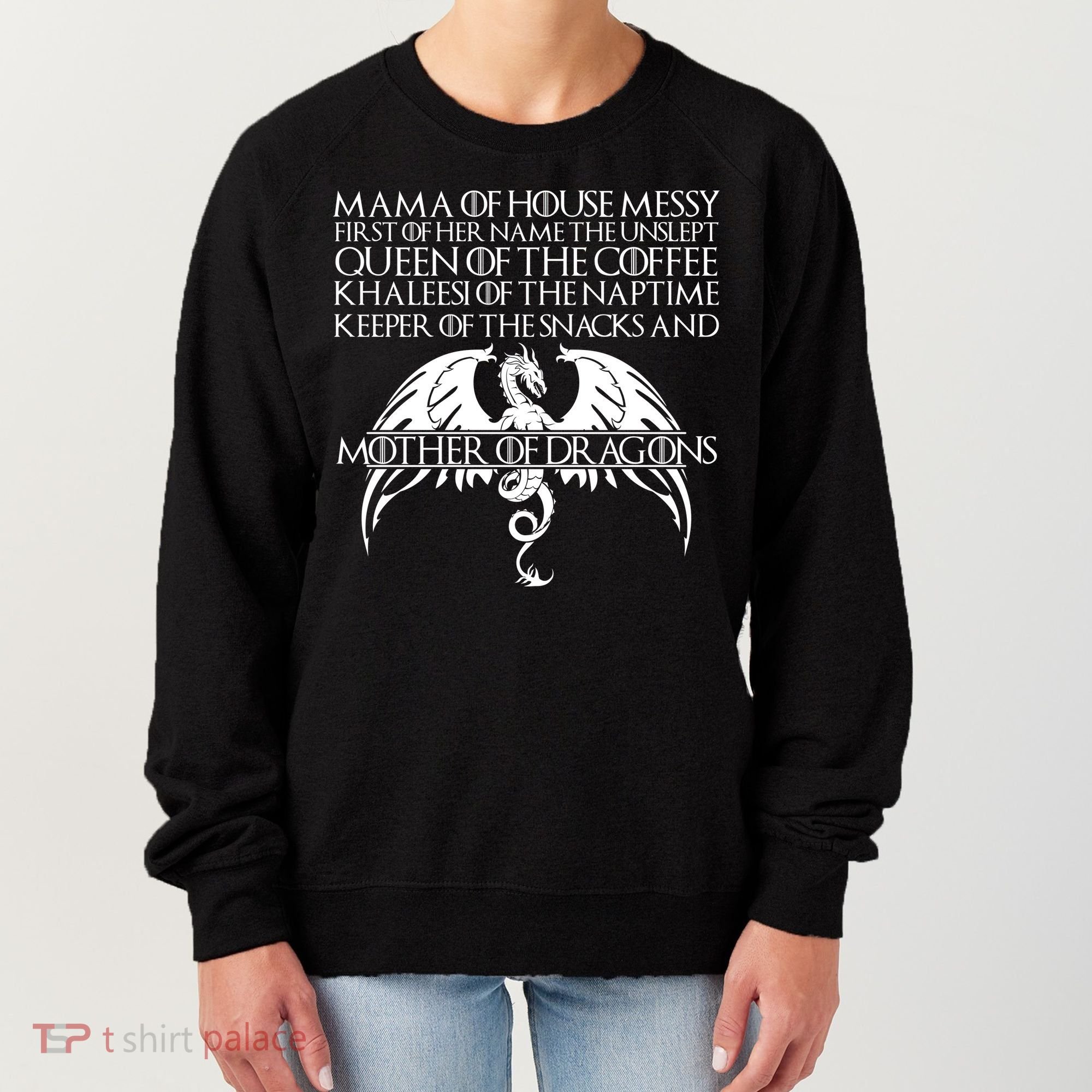 Mama Of House Messy First Of Her Name The Unslept Women's Sweatshirt