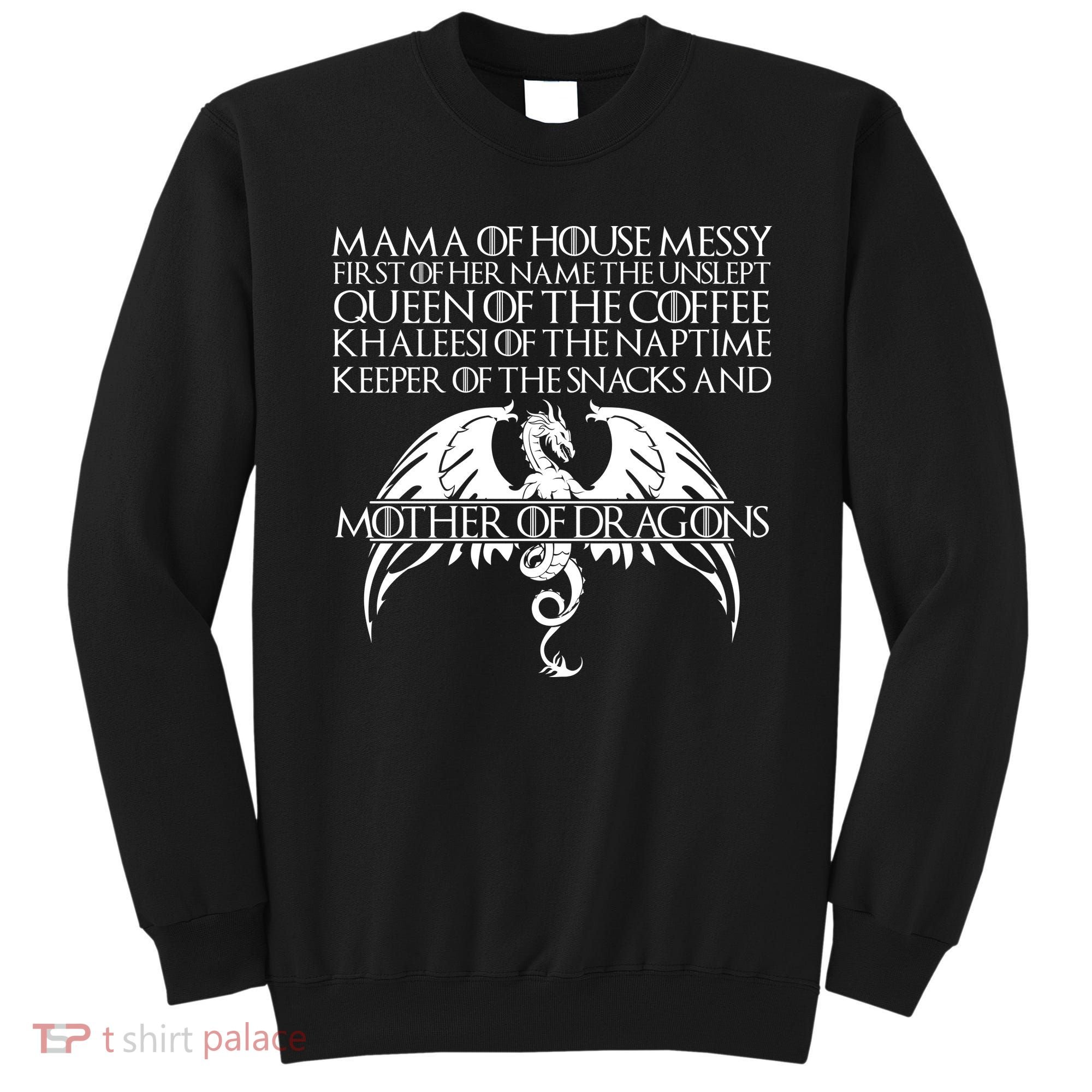 Mama Of House Messy First Of Her Name The Unslept Sweatshirt