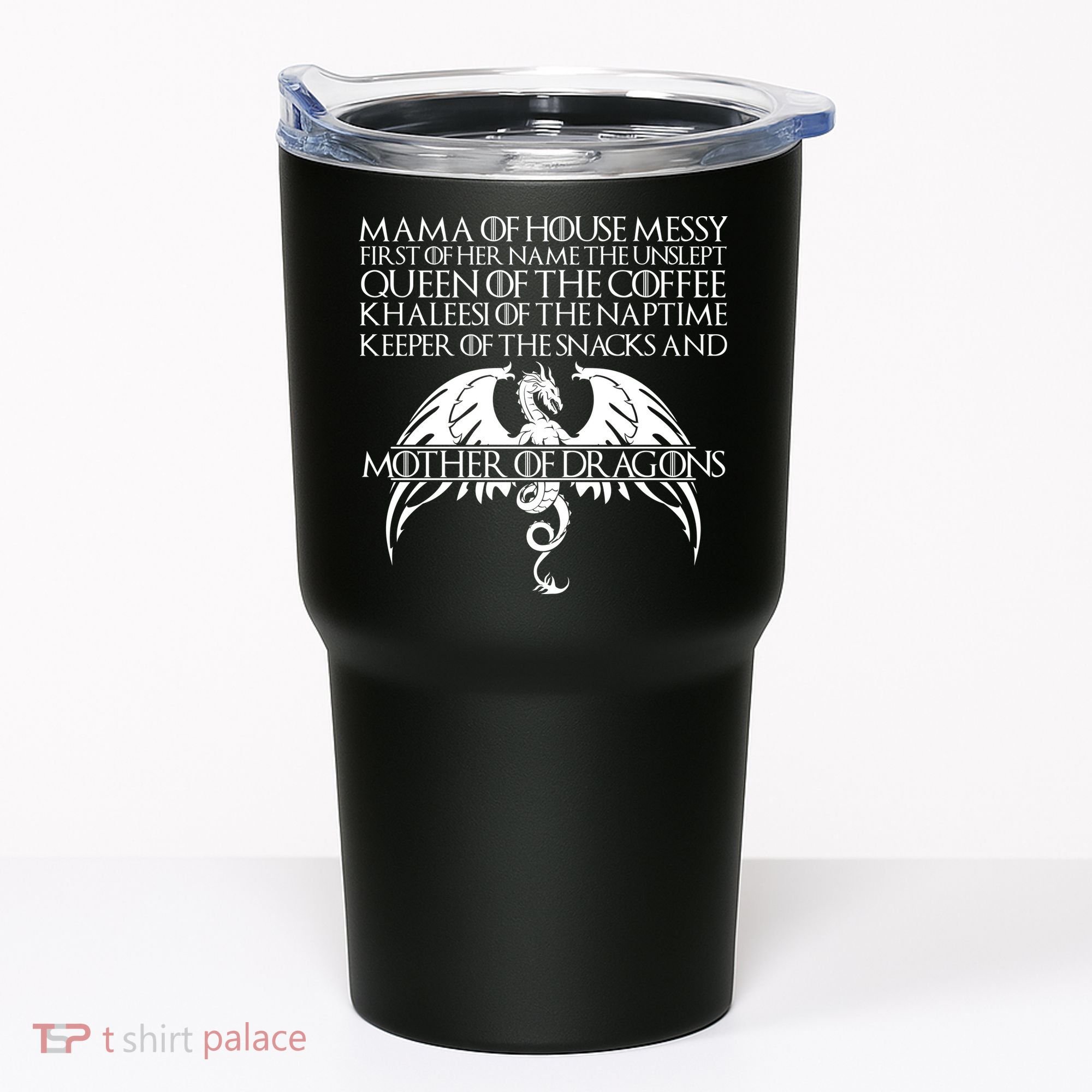 Mama Of House Messy First Of Her Name The Unslept Tumbler