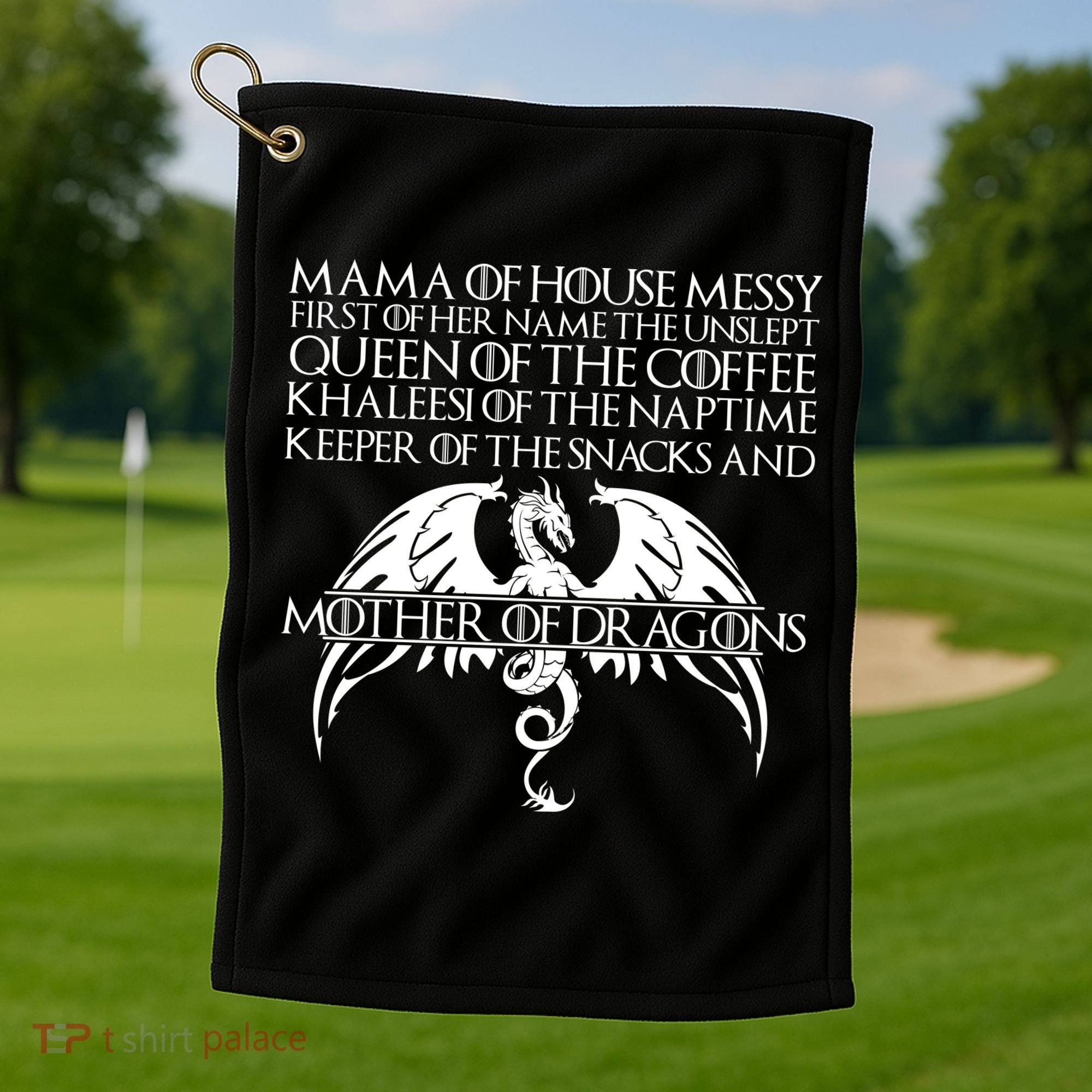 Mama Of House Messy First Of Her Name The Unslept Golf Towel