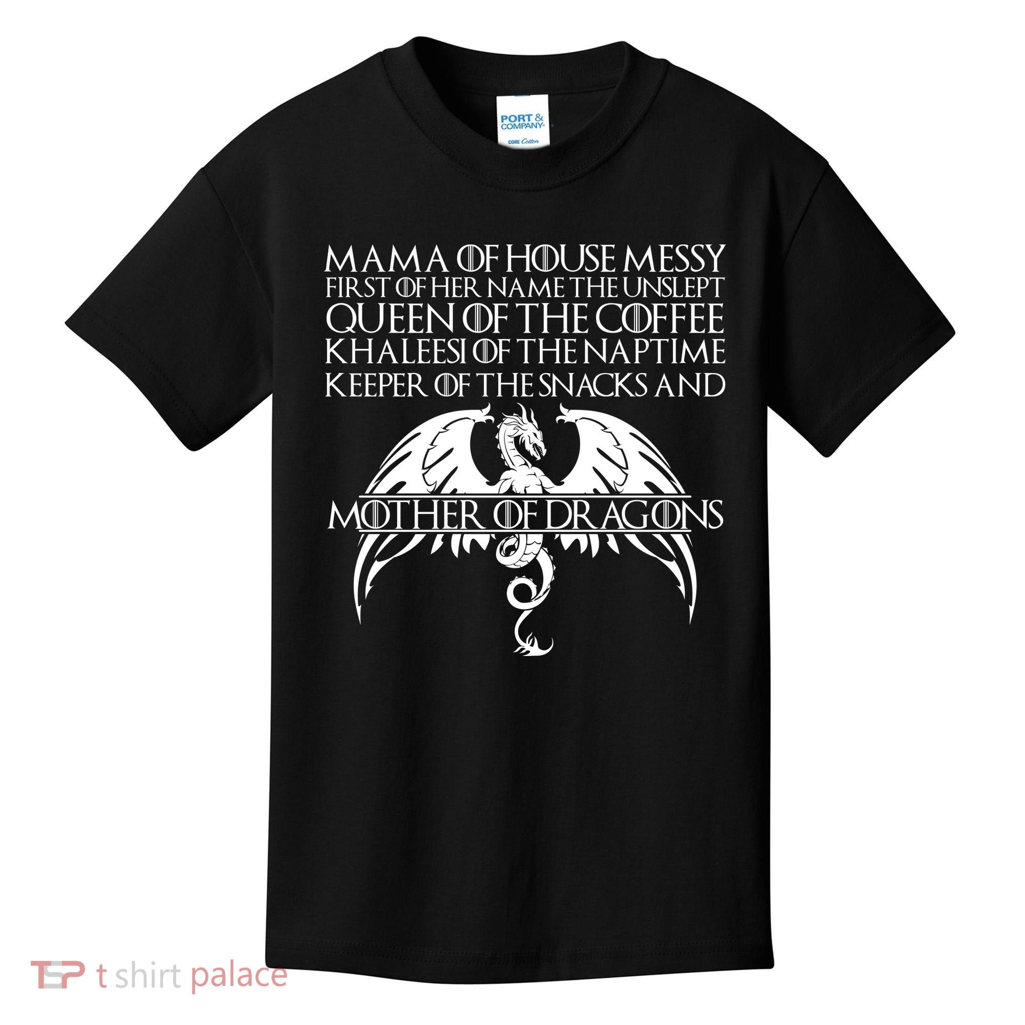 Mama Of House Messy First Of Her Name The Unslept Kids T-Shirt