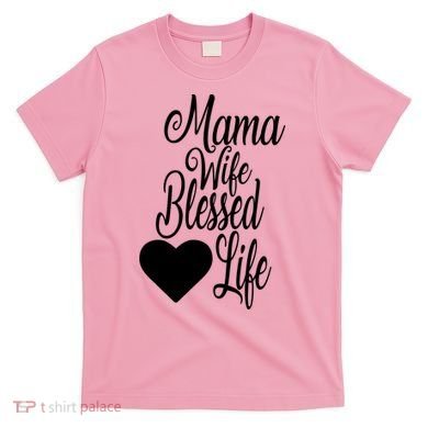 Mama Wife Blessed Life T-Shirt