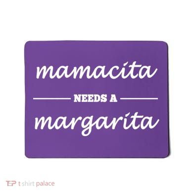 Mamacita Needs A Margarita Mousepad
