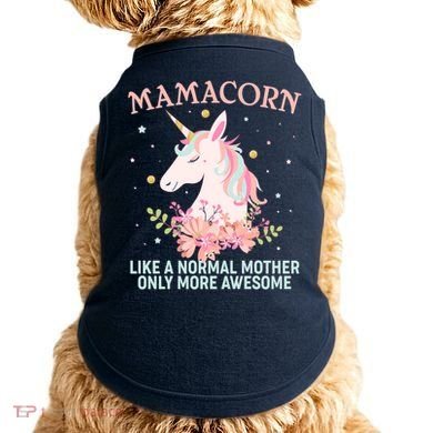Mamacorn Like A Normal Mother Only More Awesome Doggie Tank