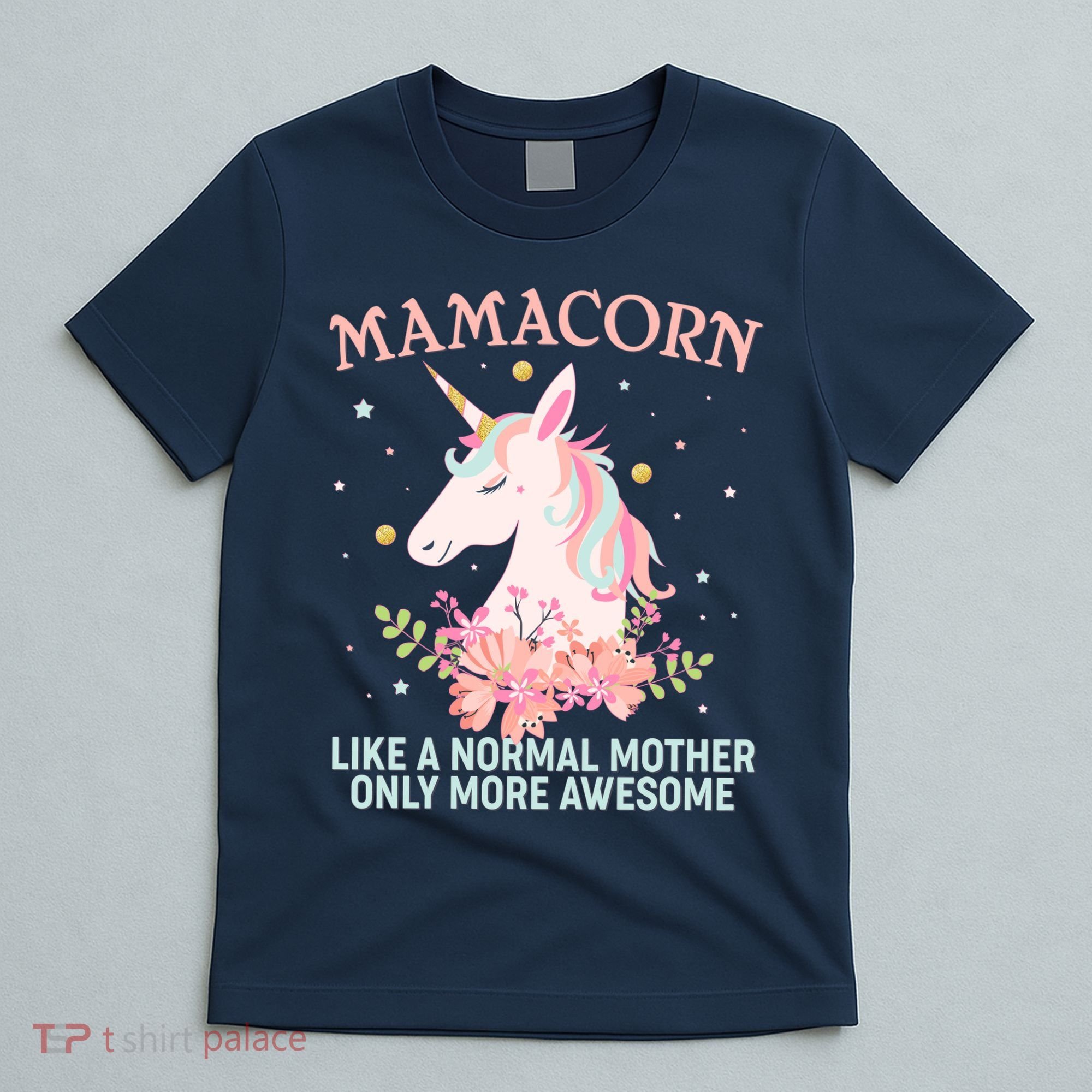 Mamacorn Like A Normal Mother Only More Awesome T-Shirt