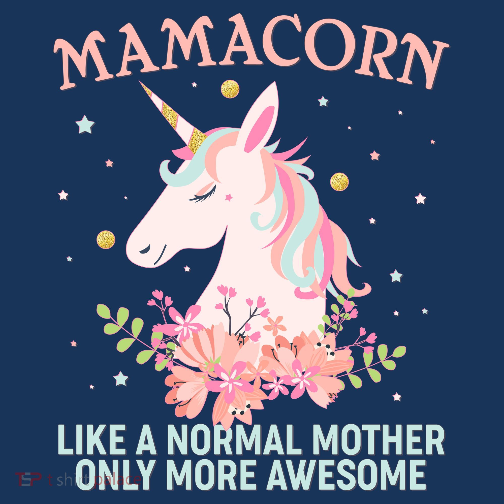 Mamacorn Like A Normal Mother Only More Awesome T-Shirt