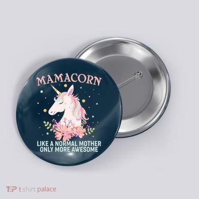 Mamacorn Like A Normal Mother Only More Awesome Button